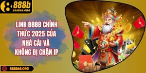Link 888B Chính Thức 2025 Của Nhà Cái Và Không Bị Chặn IP